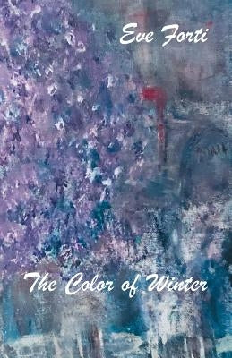 The Color of Winter by Forti, Eve