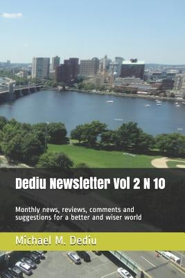 Dediu Newsletter Vol 2 N 10: Monthly news, reviews, comments and suggestions for a better and wiser world by Dediu, Michael