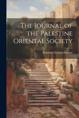 The Journal of the Palestine Oriental Society by Palestine Oriental Society