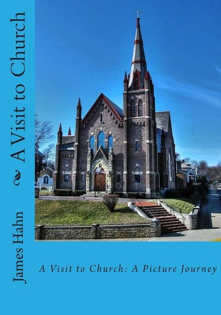 A Visit to Church: A Picture Journey by Hahn, James