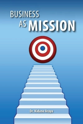 Business As Mission by Araya, Kidane