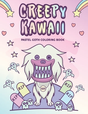 Creepy Kawaii Pastel Goth Coloring Book: Cute and scary Pastel Gothic Coloring Pages for Adults by Publishing, Smsm