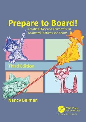 Prepare to Board! Creating Story and Characters for Animated Features and Shorts: Creating Story and Characters for Animated Features and Shorts by Beiman, Nancy