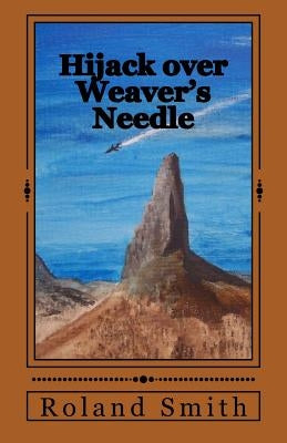 Hijack over Weaver's Needle by Smith, Roland