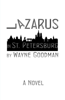 Lazarus in St. Petersburg by Goodman, Wayne