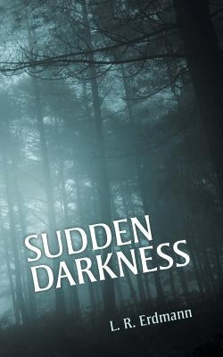 Sudden Darkness by Erdmann, L. R.