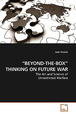 "Beyond-The-Box" Thinking on Future War by Vicente, João