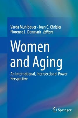 Women and Aging: An International, Intersectional Power Perspective by Muhlbauer, Varda