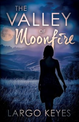 The Valley Of Moonfire by Keyes, Largo