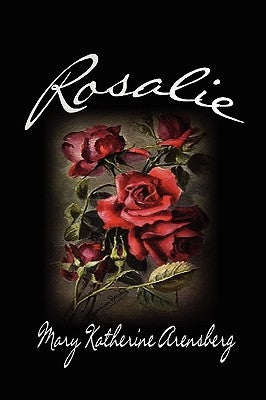 Rosalie by Arensberg, Mary Katherine