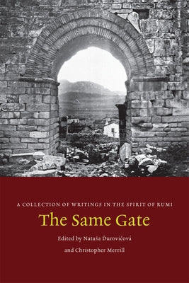 The Same Gate: A Collection of Writings in the Spirit of Rumi by Durovicová, Natasa