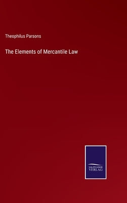 The Elements of Mercantile Law by Parsons, Theophilus