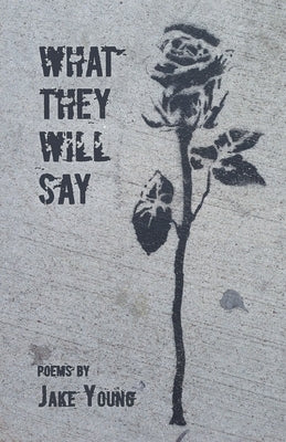 What They Will Say by Young, Jake