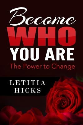Become Who You Are: The Power to Change by Hicks, Letitia