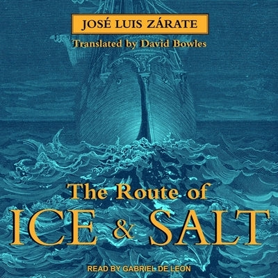 The Route of Ice and Salt by Zárate, José Luis