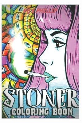 stoner coloring book: for adults, The Stoner's Psychedelic Coloring Book by Edition, Phillip