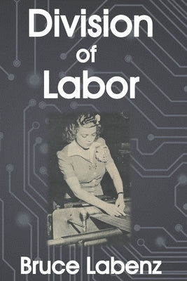 Division of Labor by Labenz, Bruce A.