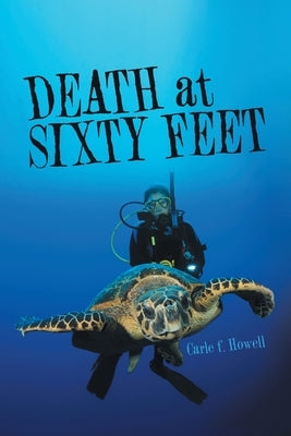 Death at Sixty Feet by Howell, Carle F.