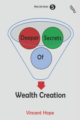 Deeper Secrets of Wealth Creation by Hope, Vincent
