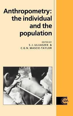 Anthropometry: The Individual and the Population by Ulijaszek, Stanley J.
