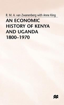 An Economic History of Kenya and Uganda, 1800-1970 by King, Anne