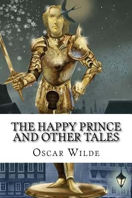The Happy Prince And Other Tales Oscar Wilde by Bentiez, Paula