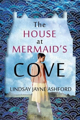 The House at Mermaid's Cove by Ashford, Lindsay Jayne
