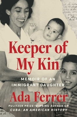 Keeper of My Kin: Memoir of an Immigrant Daughter by Ferrer, Ada
