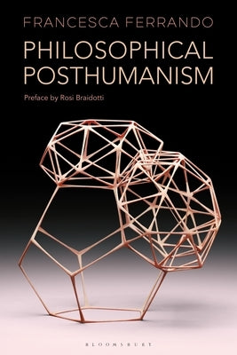 Philosophical Posthumanism by Ferrando, Francesca