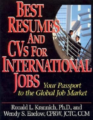 Best Resumes and CVS for International Jobs: Your Passport to the Global Job Market by Krannich, Ronald L.