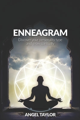 Enneagram: Discover Your Personality Type and Grow Spiritually by Taylor, Angel
