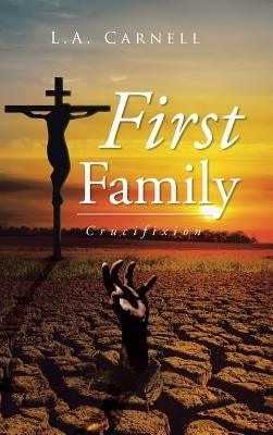 First Family: Crucifixion by Carnell, L. a.