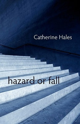 Hazard or Fall by Hales, Catherine
