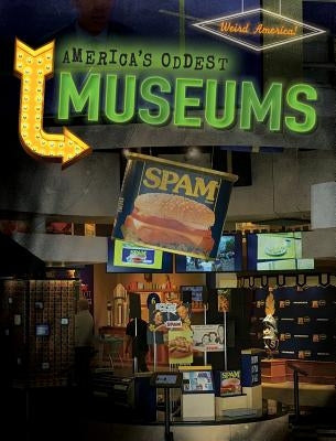 America's Oddest Museums by Seeley, M. H.