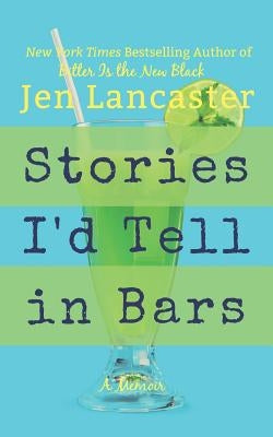 Stories I'd Tell in Bars by Lancaster, Jen