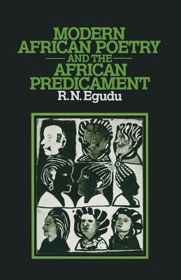 Modern African Poetry and the African Predicament by Egudu, Romanus N.