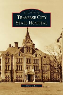 Traverse City State Hospital by Miller, Chris