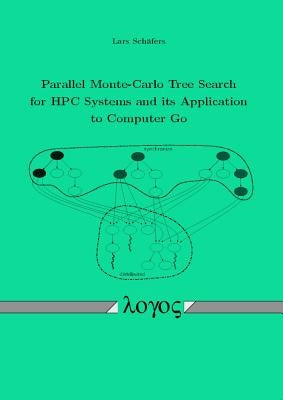 Parallel Monte-Carlo Tree Search for HPC Systems and Its Application to Computer Go by Schafers, Lars