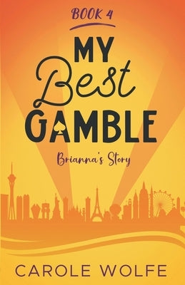 My Best Gamble - Brianna's Story by Wolfe, Carole
