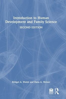 Introduction to Human Development and Family Science by Walsh, Bridget A.