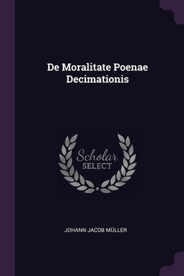 De Moralitate Poenae Decimationis by Müller, Johann Jacob