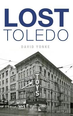 Lost Toledo by Yonke, David