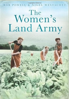 The Women's Land Army by Powell, Bob