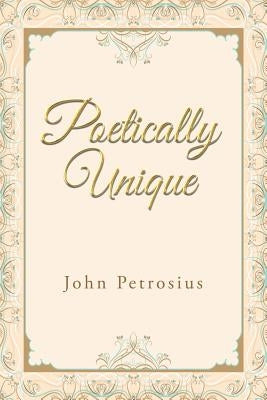Poetically Unique by Petrosius, John