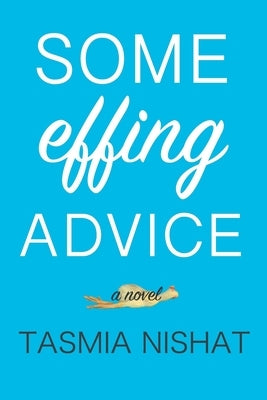 Some Effing Advice by Nishat, Tasmia