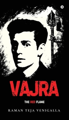 Vajra: The Red Flame by Raman Teja Venigalla