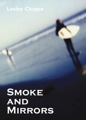 Smoke and Mirrors by Choyce, Lesley