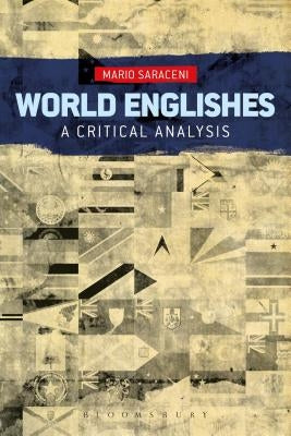 World Englishes: A Critical Analysis by Saraceni, Mario