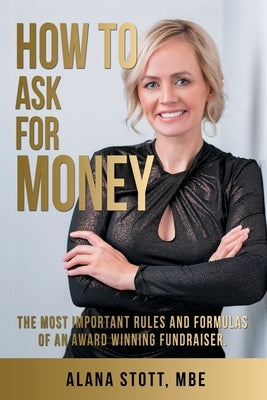 How To Ask For Money by Stott Mbe, Alana