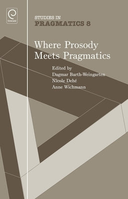 Where Prosody Meets Pragmatics by Barth-Weingarten, Dagmar